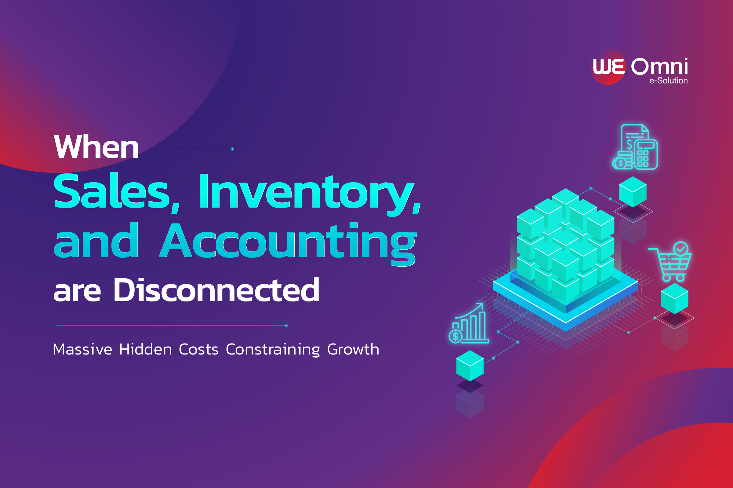 When Sales, Inventory, and Accounting are Disconnected: Massive Hidden Costs Constraining Growth